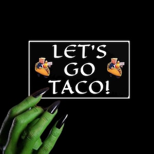 LET’S GO TACO Anti Trump Vinyl Sticker, Custom Water Resistant 4”x2” Sticker