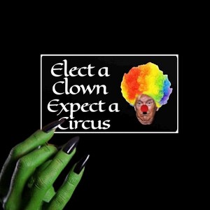 ELECT A CLOWN Anti Trump Vinyl Sticker, Custom Water Resistant 4” Sticker