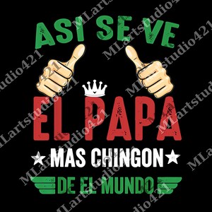El Papa Mas Chingon png, Asi Se Ve El Papa Mas Chingon De El Mundo png, Digital File, Father&#39;s Day Gift for Dad
