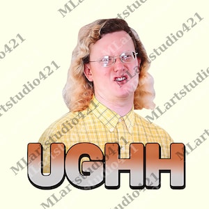 May include: A digital art print featuring a person with blonde hair, glasses, and a yellow plaid shirt, making a disgusted face. The word "UGHH" is displayed in large, gradient-filled letters at the bottom of the image.