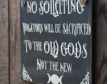 No Soliciting Violators will be sacrificed to the Old Gods Not the New Hanging Wood Sign Wiccan decor Pagan Decor 3 Moon Pentagram Gift Idea