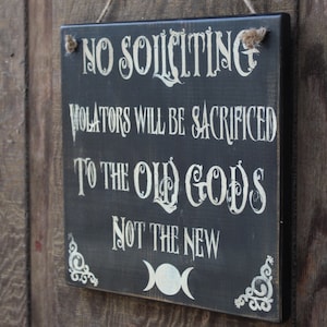 No Soliciting Violators will be sacrificed to the Old Gods Not the New Hanging Wood Sign Wiccan decor Pagan Decor 3 Moon Pentagram Gift Idea