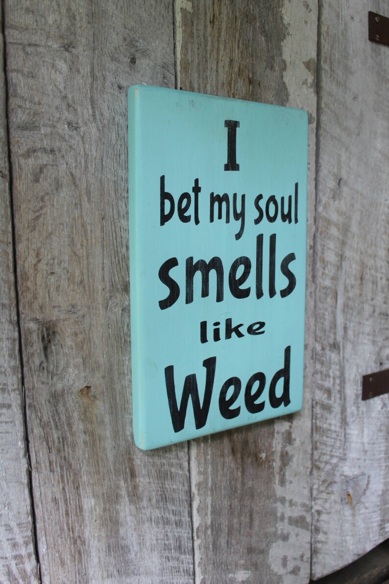 I Bet My Soul Smells Like Weed Wood Sign Funny Sign Hippie Etsy