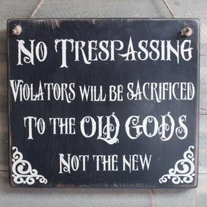 No Trespassing Violators will be sacrificed to the Old Gods Not the New Hanging Wood Sign No Trespassing Wiccan decor Pagan Decor Gift Idea