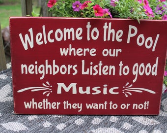 Welcome to the Pool Wood sign Where Our Neighbors listen to good music  Red Sign Funny Porch Sign Pool Decor Outdoor Decor Pool Outdoor Sign