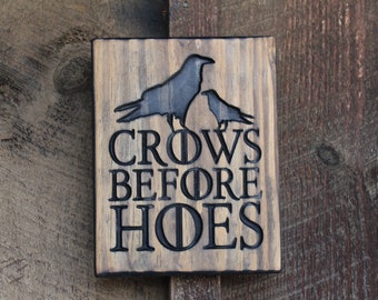 Crows Before Hoes Wood Sign Engraved Wood Sign CNC Wood Sign Crow Lover Gift Games of Thrones Crow Funny Sign Bar Decor wall Decor handmade