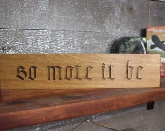 So Mote It Be Wood Sign Shelf Sitter Witchy Decor Boho Decor Gift for her Handmade Sign Magical Decor Altar Decor Laser Engraved Oak Wood