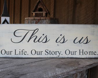 This Is Us Our Life Our Story Our Home Wood Sign Primitive Wood Sign House Warming Hostess Gift Wall Decor Rustic Sign Farmhouse Decor