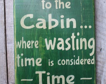 Welcome to the Cabin Where Wasting Time Is Considered Time Well Wasted Wood Sign Porch Decor Outdoor Decor Boho House Warming Cabin Decor