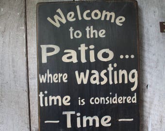 Welcome to the Patio Where Wasting Time Is Considered Time Well Wasted Wood Sign Porch Decor Outdoor Decor Boho House Warming Summer Decor