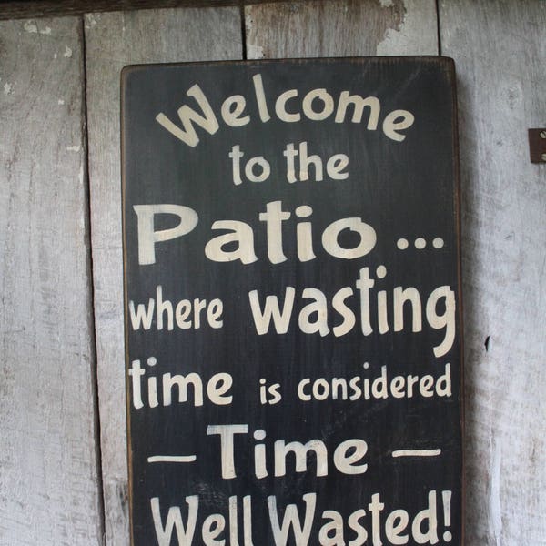 Welcome to the Patio Where Wasting Time Is Considered Time Well Wasted Wood Sign Porch Decor Outdoor Decor Boho House Warming Summer Decor