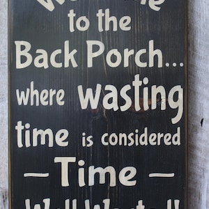 Welcome to the Back Porch Where Wasting Time Is Considered Time Well Wasted Wood Sign Porch Decor Outdoor Decor Boho Summer Outdoor Sign