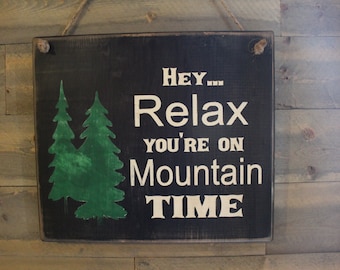 Hey Relax You're on Mountain Time Wood  Porch Decor Cabin Decor Lake House Decor Mountain Time Sign Handmade Gift Idea Hanging Sign