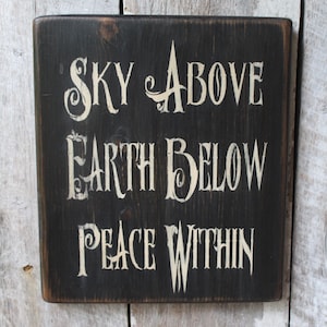 Sky Above Earth Below Peace Within Wood Sign Wiccan Wood Sign Boho Decor Hippie Decor Witch Decor Wiccan Blessing 420life Nature Saying