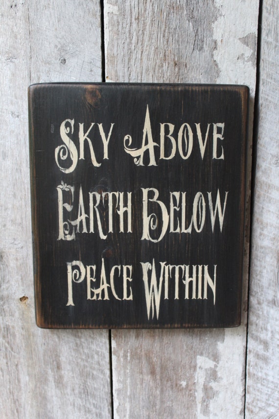 pix Sky Above Earth Below Peace Within Sign sky above earth below peace within wood sign wiccan wood sign etsy