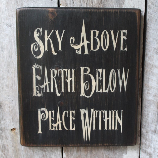 Sky Above Earth Below Peace Within Wood Sign Wiccan Wood Sign Boho Decor Hippie Decor Witch Decor Wiccan Blessing 420life Nature Saying