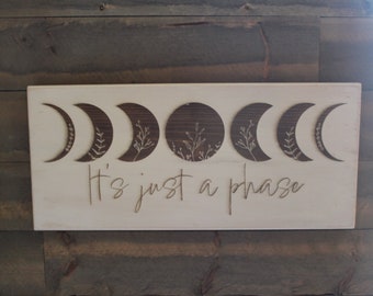 It's Just a Phase Wood Sign Moon Phases Laser Engraved wood Sign Wall Decor Mystical Decor Boho Decor  Witchy Gift Idea Celestial Decor