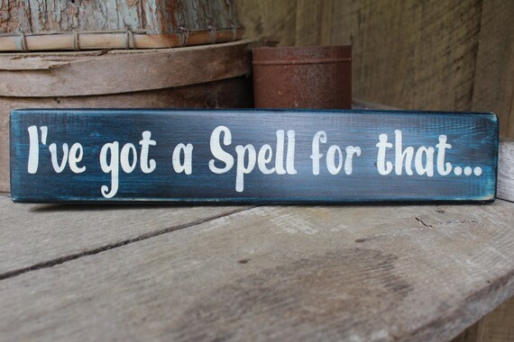 I Ve Got A Spell For That Wood Sign Witch Decor Boho Decor Etsy