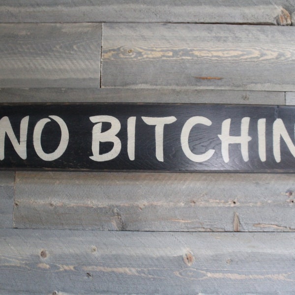 No Bitchin' Wood Sign Primitive Wood Sign Funny Signs Kitchen Sign Cheeky Signs Country Decor Gift For Cook