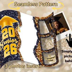 May include: A graduation-themed photo insert with a navy blue and gold glitter design. The design includes the text "20 Senior 26" and space for three photos. The image also includes the text "3 photos inserts" and "Simply drag pictures behind".
