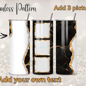 May include: Tumblers with a white background and gold and black marble design. One tumbler has three photo frames. The text on the image says "Seamless Pattern", "Add 3 pictures", and "Add your own text".