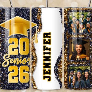 May include: A personalized graduation tumbler with a gold cap and the text "20 Senior 26". The tumbler features a navy blue glitter background, gold accents, and the name "Jennifer" in black and gold. Includes graduation photos.
