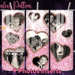 May include: A pink glitter tumbler with heart-shaped photo inserts. The tumbler features nine photo inserts, with the words "Seamless Pattern" and "9 Photos Inserts" in the image. The design includes a straw.