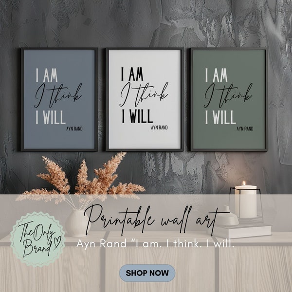Ayn Rand quote posters | Set of three prints | I am I think I will | 5 aspect ratios | office wall decor