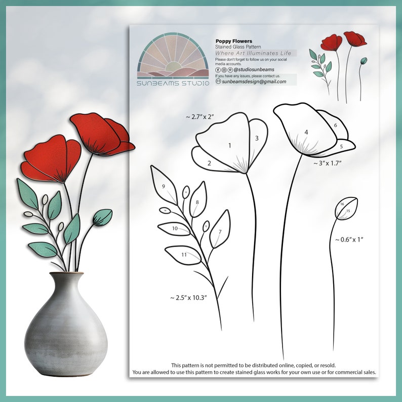 May include: A stained glass pattern for poppy flowers with numbered sections for assembly. The pattern includes three poppies and a leafy stem. The text "Poppy Flowers" and "Where Art Illuminates Life" is included in the image. The pattern is not permitted to be distributed online, copied, or resold. You are allowed to use this pattern to create stained glass works for your own use or for commercial sales.