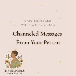 May include: A beige graphic with text that reads "LOVE ORACAL CARDS WITHIN 30 MINS - 1 HOURS Channeled Messages From Your Person." The image includes a drawing of a woman with a scale and sunflowers, and the text "THE EMPRESS LIBRA TAROT."