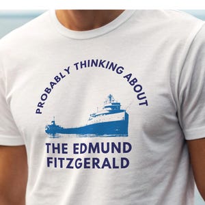 edmund fitzgerald shirt, probably thinking, michigan lover, unisex tee, men's shirt, women's top, midwestern apparel, remember the fitz