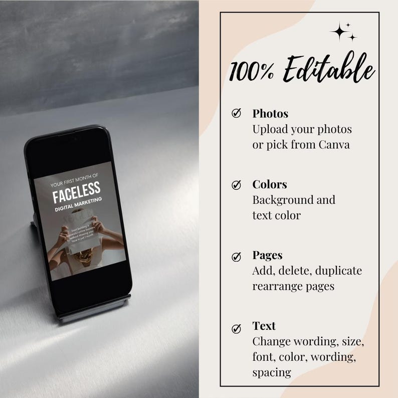 May include: A digital marketing guide titled "Your First Month of Faceless Digital Marketing" displayed on a phone stand. The guide is 100% editable, allowing users to customize photos, colors, pages, and text.