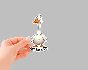 Got Too Silly Goose Sticker, Funny Jail Goose Sticker, Silly Goose Gift, Cute Goose Sticker, Meme Goose Duck Sticker