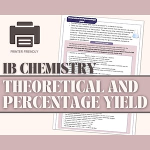 May include: A printable worksheet for IB Chemistry students, focusing on theoretical and percentage yield. The worksheet includes a detailed explanation of the concepts, an example calculation, and a practice problem.