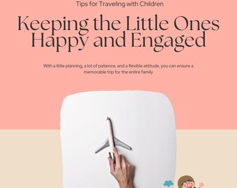 Tipps für Reisen mit Kindern: Sorgen Sie dafür, dass die Kleinen glücklich und engagiert sind. E-Book. 8 Seiten .pdf-Dateien