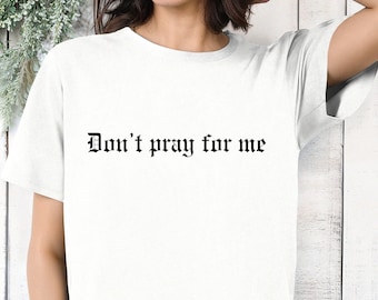 Auffälliges Statement-T-Shirt mit „Don't Pray for Me“-Aufdruck