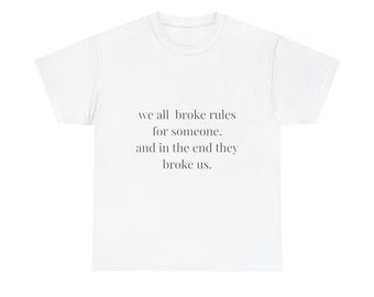 T-shirt unique avec citation inspirante : « Nous avons tous enfreint les règles pour quelqu'un »