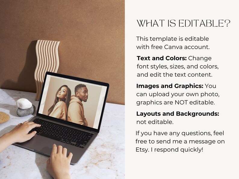 May include: A laptop displaying a photo of a man and woman in beige clothing. The text on the right side of the laptop says "WHAT IS EDITABLE?" and describes the template's features, including text and color customization.