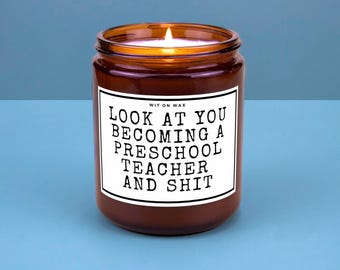 Preschool Teacher Candle Gift for Graduation Gift Teacher Appreciation Week Soy Wax Candle Look at You Becoming a Preschool Teacher