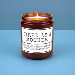 Mom Gift from Daughter Mother&#39;s Day Gift Funny gift for Mom Hand Poured Soy Wax Candle Gift for Mom Mothers Day Candle Tired as a Mother