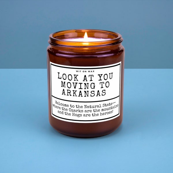 Arkansas Moving Personalized Gift for Friend Family Moving New Job New Life Hand-Poured Soy Candle Look At You Moving To Arkansas