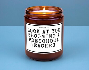 Preschool Teacher Candle Gift for Graduation Gift Teacher Appreciation Week Soy Wax Candle Look at You Becoming a Preschool Teacher