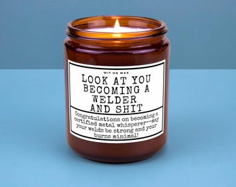 Welder Graduation Gift for Welder Future Welder Graduate School Acceptance Gift Look at you becoming a welder Soy Candle