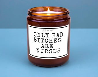 Nursing School Graduation Candle Gift New Nurse Gift for Nursing School Grad Best Friend Gift Only Bad Bitches are Nurses