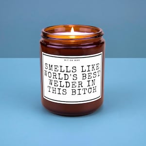 Welder Gift for Welder Future Welder Graduation School Acceptance Gift Smell like World's best welder Soy Candle