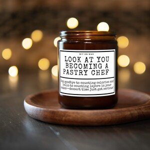 Pastry Chef Gift Culinary School Graduation New Pastry Chef Candle Culinary Student Poured Soy Wax Candle Look at You Becoming a Pastry Chef