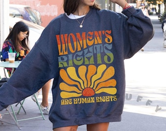 Feminist Shirt Womens Rights are Human Rights Sweatshirt Boho Rainbow Retro Groovy Aesthetic Hoodie Pro Choice 1973 My Body My Choice