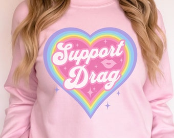 Support Drag Shirt Drag Queen Sweatshirt Cute LGBTQ Shirt Gay Pride Sweater LGBT Shirt Queer Equality Shirt Cute Kawaii Rainbow Plus Size