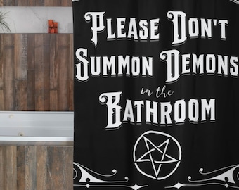 Goth Shower Curtain Please Don't Summon Demons in the Bathroom Decor Vintage Gothic Home Decor Halloween Showercurtain Occult Witchcraft