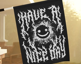 Funny House Flag Have a Nice Day Flag Goth Flag Goth Home Decor Heavy Metal Font Smiley Face Halloween Flag Positivity Flag Horror Lover